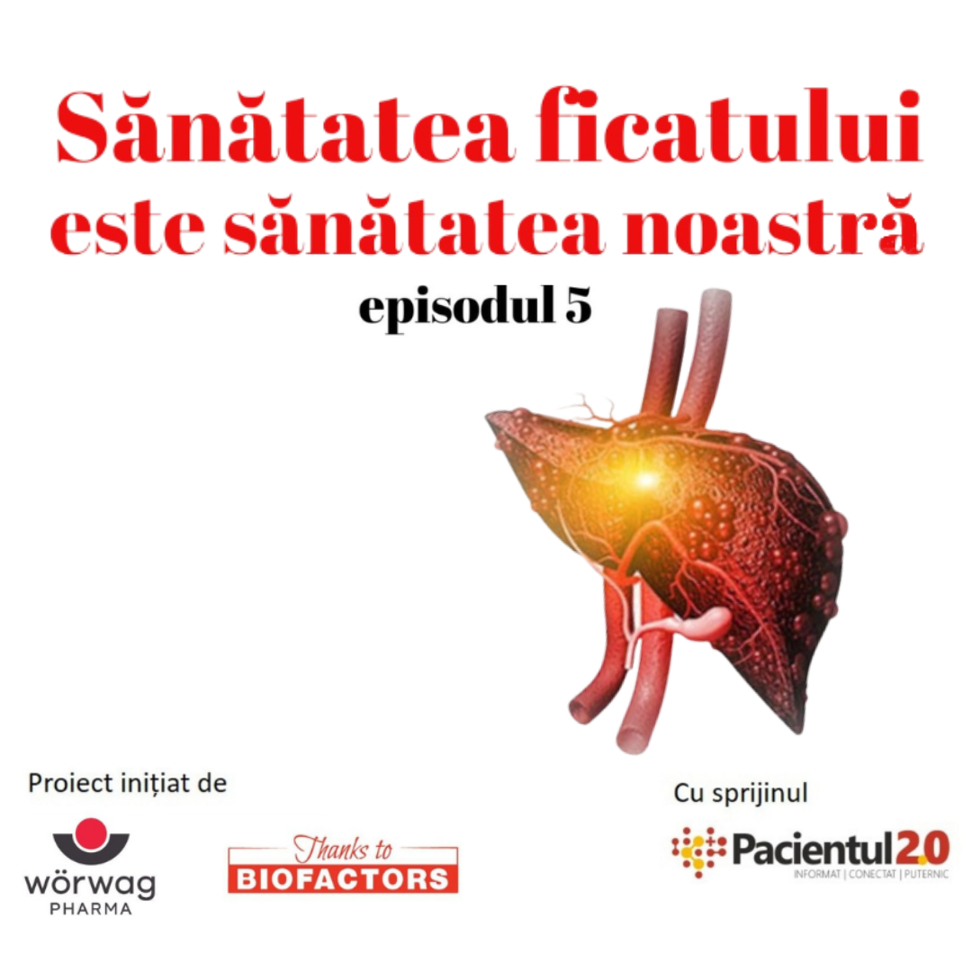 Sănătatea ficatului este sănătatea noastră – Episodul 5