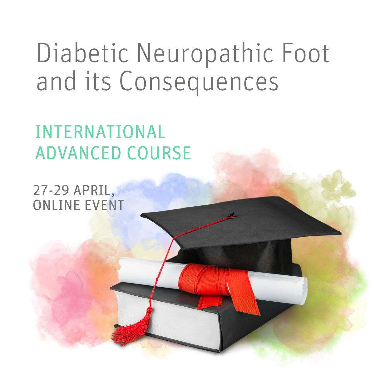 1st International Advanced Course of Diabetic Neuropathic Foot and its Consequences