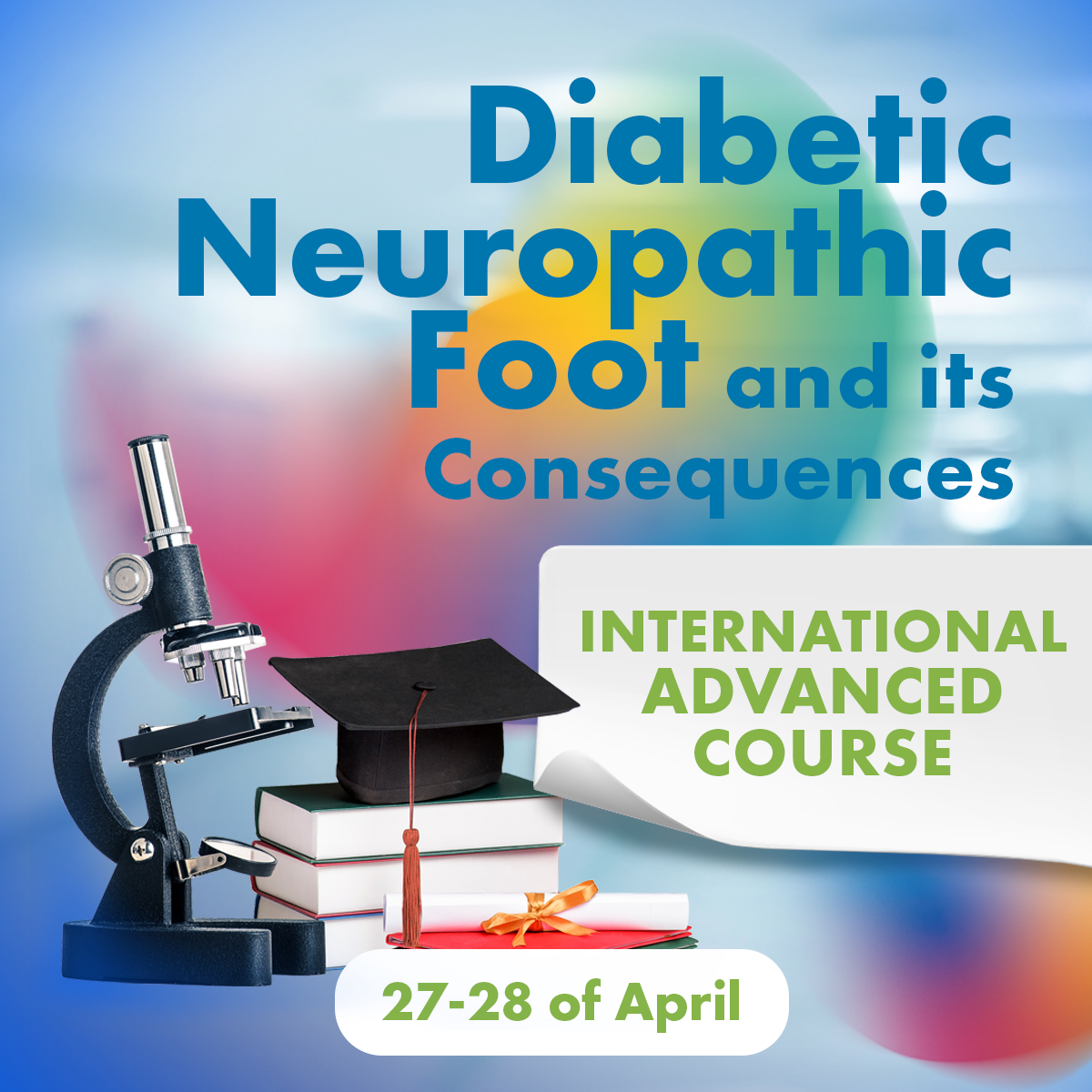 2nd International Advanced Course of Diabetic Neuropathic Foot and its Consequences
